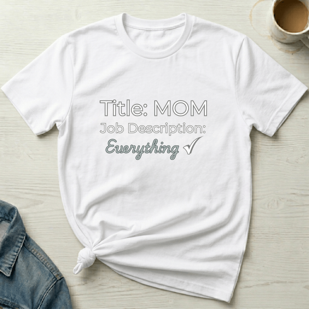 mom life tee that says Job Description for Mom T-Shirt for moms