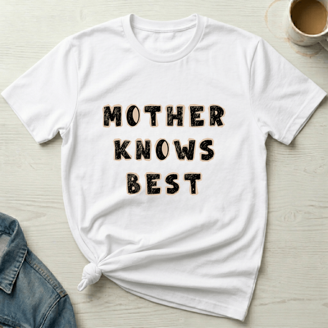 mom life tee that says Mother Knows Best T-Shirt for moms