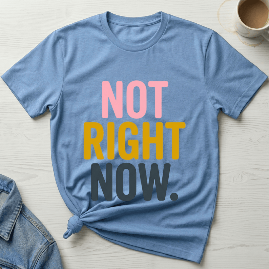 mom life tee that says Not Right Now Mom T-Shirt for moms