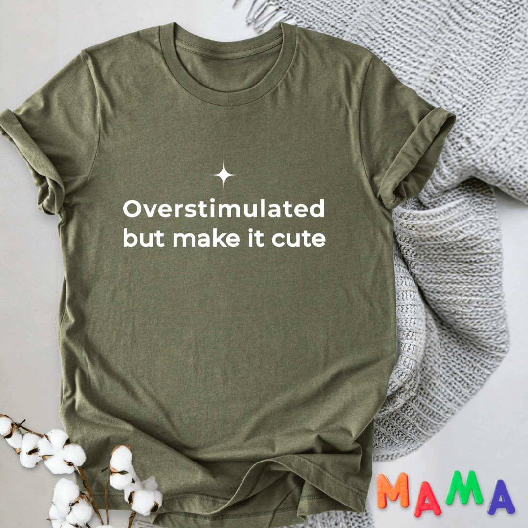 mom life tee that says Overstimulated & Cute Mom T-Shirt for moms