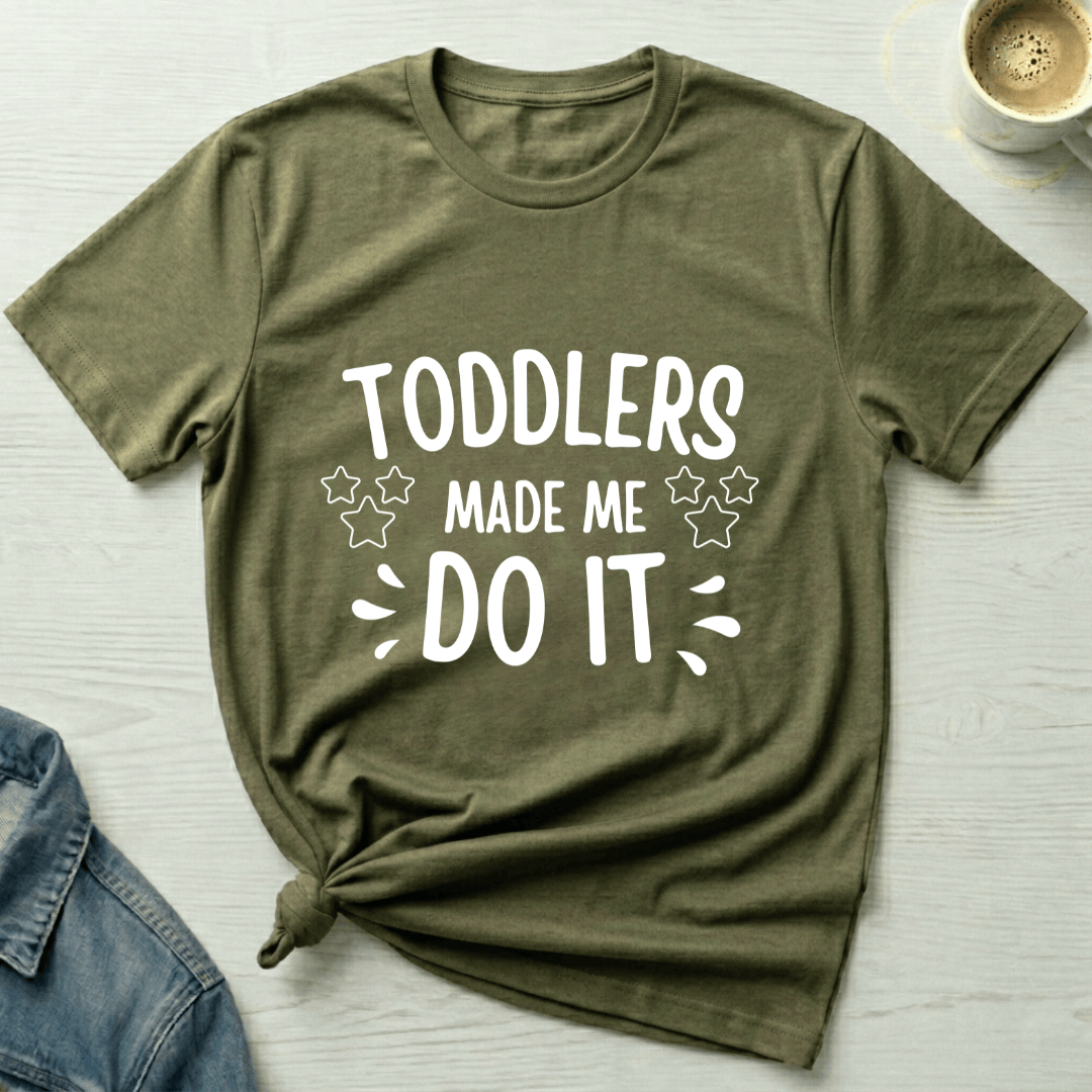 mom life tee that says Toddlers Made Me Mom T-Shirt for moms