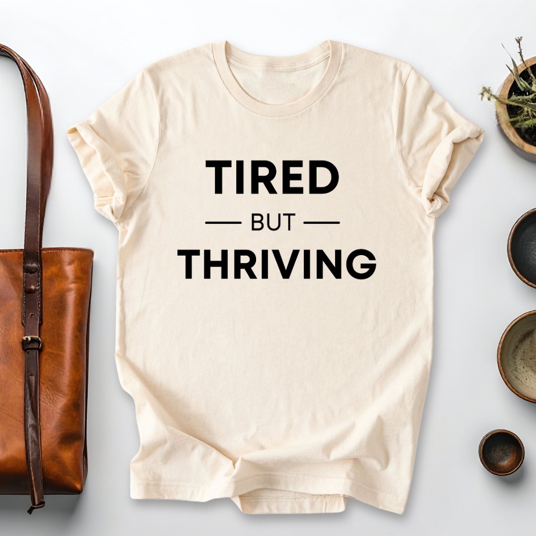 Tired but Thriving Mom T-Shirt