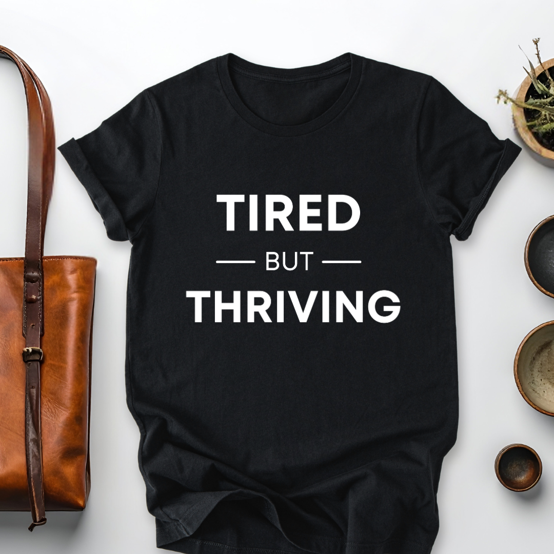 Tired but Thriving Mom T-Shirt