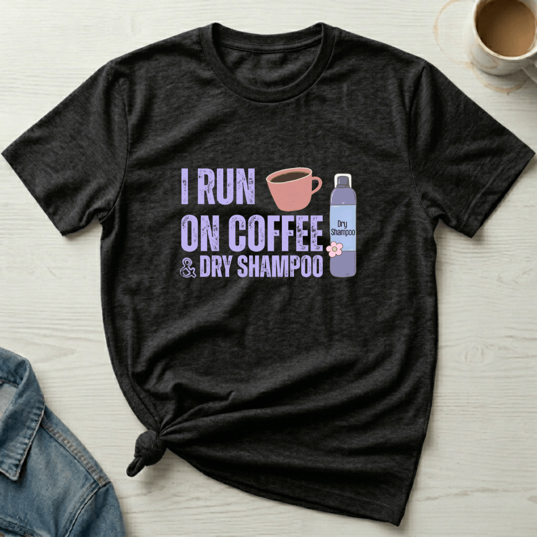 mom life tee that says Coffee & Dry Shampoo Mom T-Shirt for moms