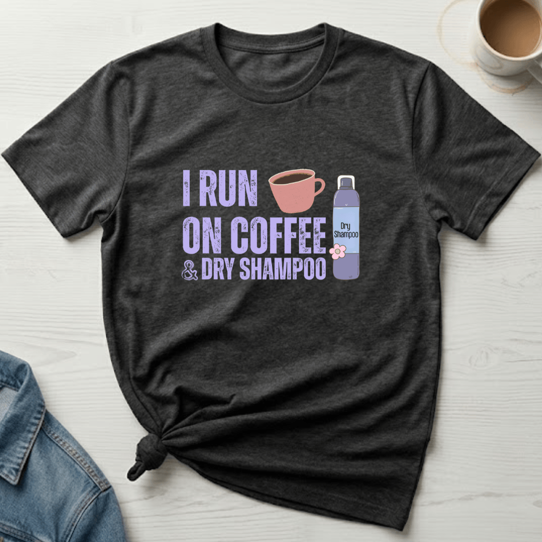 mom life tee that says Coffee & Dry Shampoo Mom T-Shirt for moms