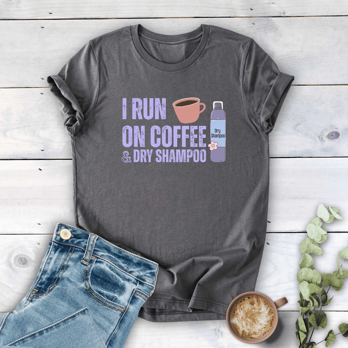 mom life tee that says Coffee & Dry Shampoo T-Shirt for moms