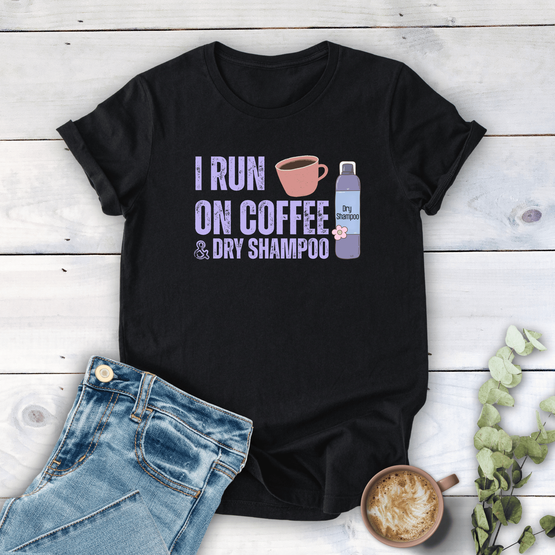 mom life tee that says Coffee & Dry Shampoo T-Shirt for moms