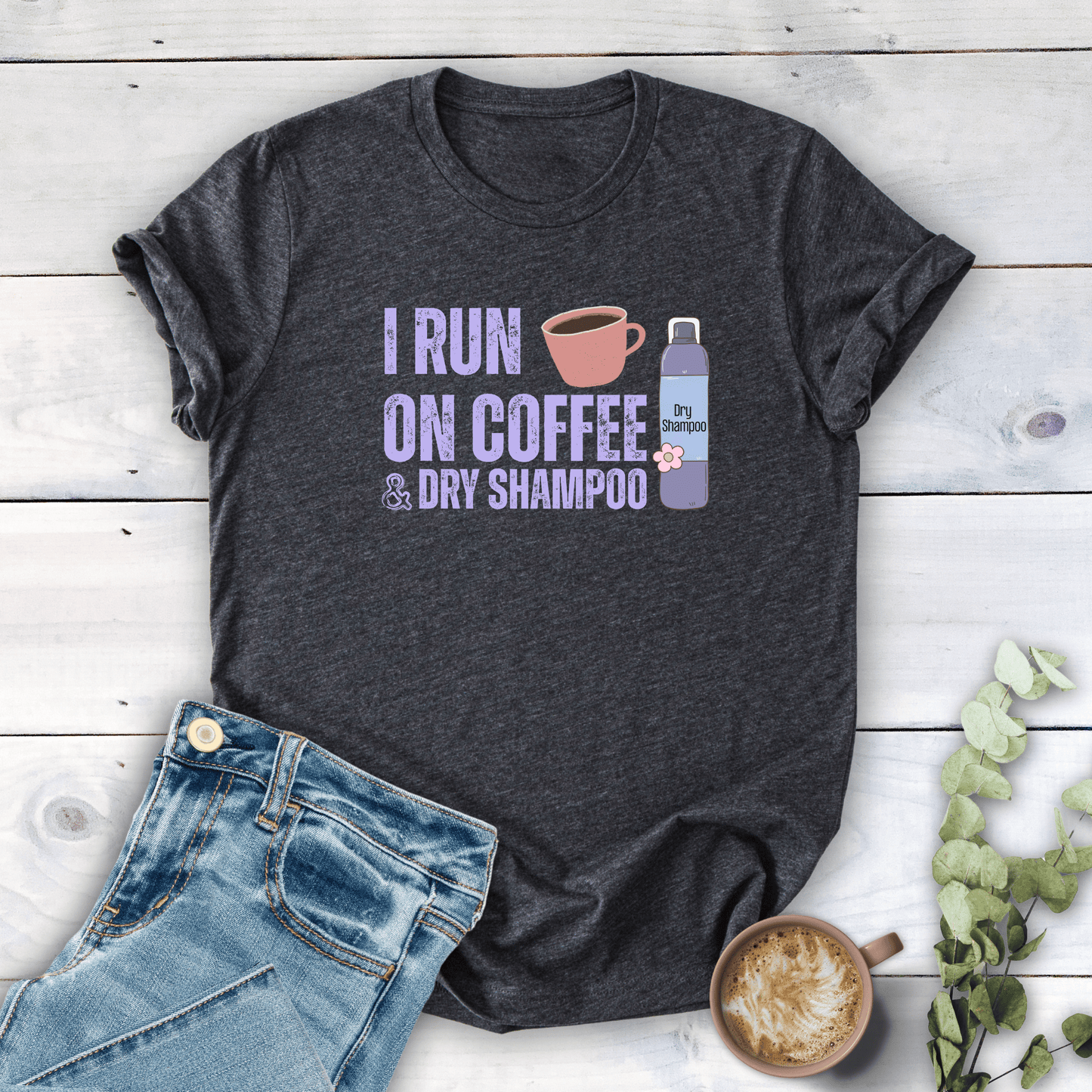 mom life tee that says Coffee & Dry Shampoo T-Shirt for moms