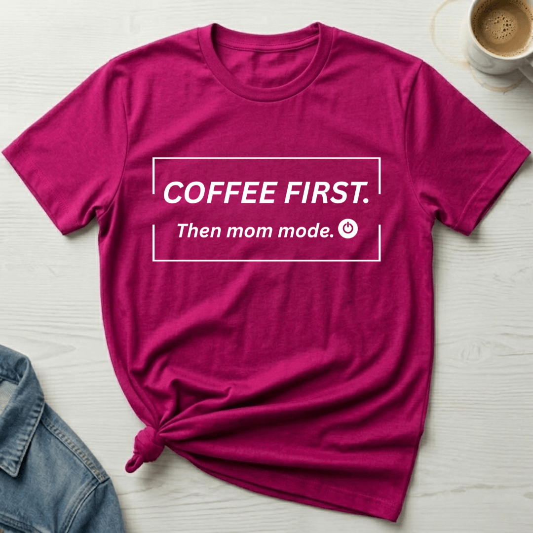 mom life tee that says Coffee First Mom T-Shirt for moms