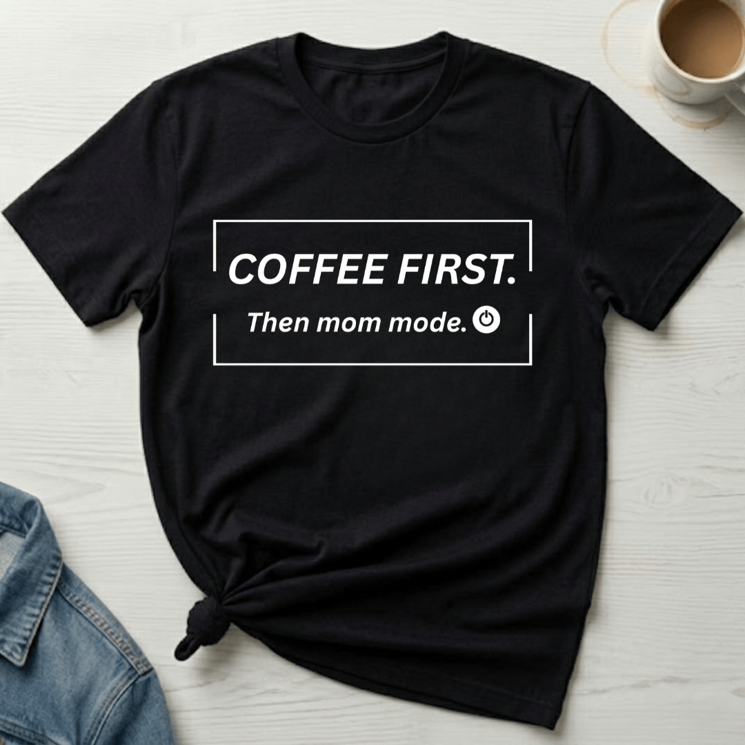 mom life tee that says Coffee First Mom T-Shirt for moms