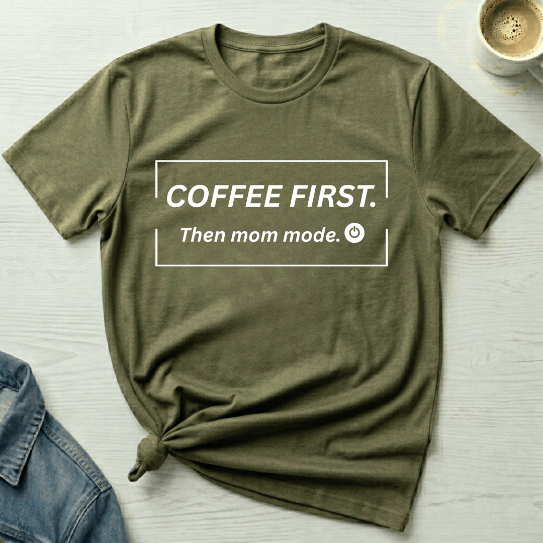 mom life tee that says Coffee First Mom T-Shirt for moms