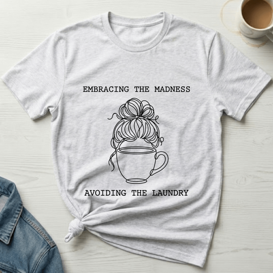 mom life tee that says Embracing Madness Mom T-Shirt for moms
