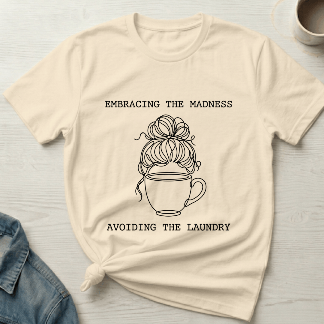 mom life tee that says Embracing Madness Mom T-Shirt for moms