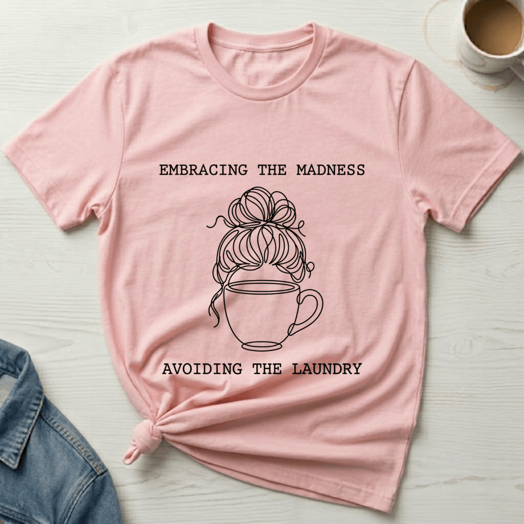 mom life tee that says Embracing Madness Mom T-Shirt for moms