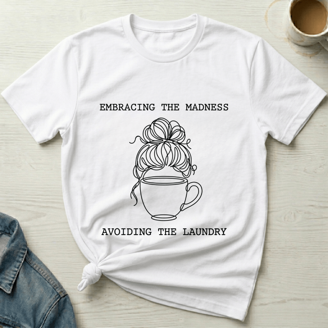 mom life tee that says Embracing Madness Mom T-Shirt for moms