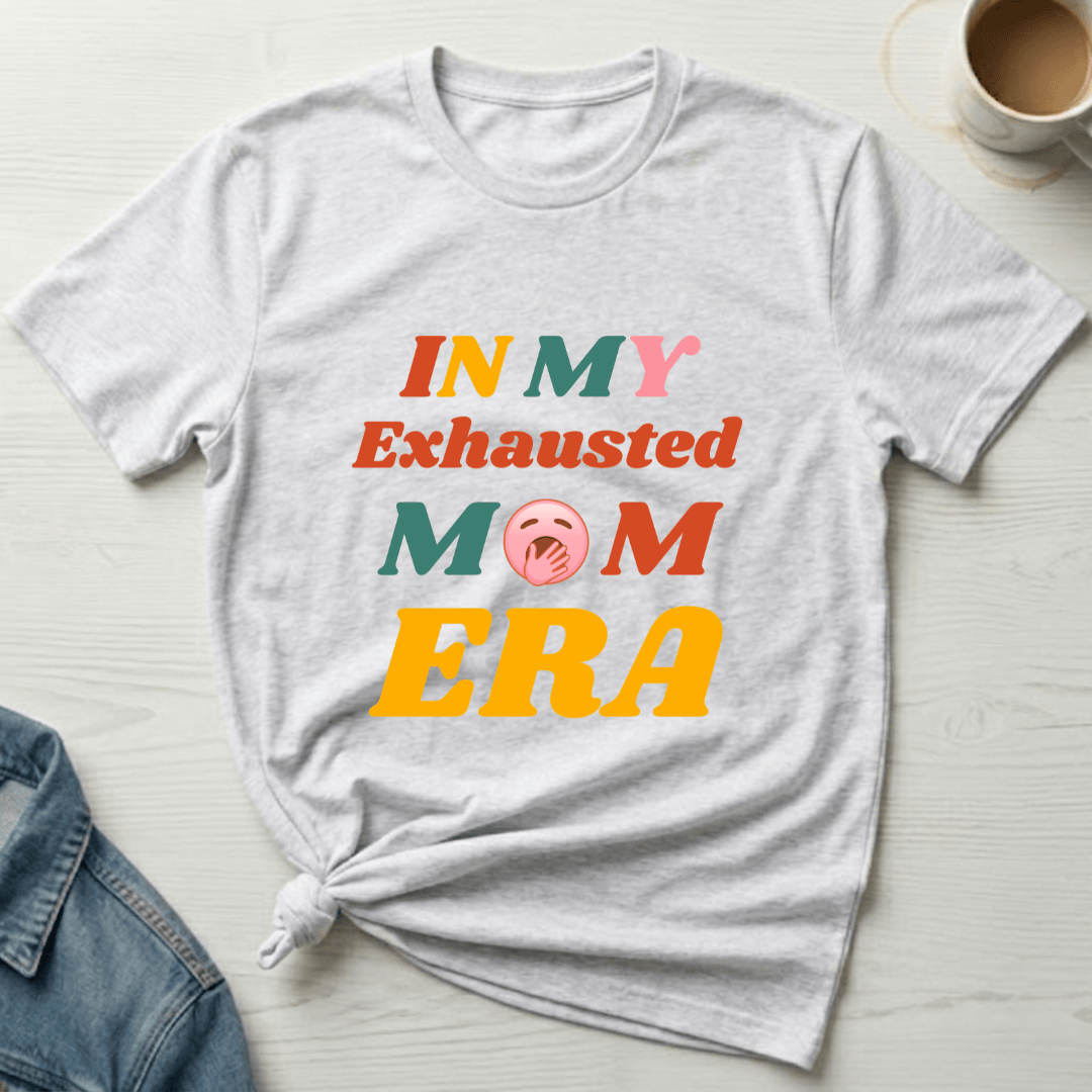 mom life tee that says Exhausted Mom T-Shirt for moms