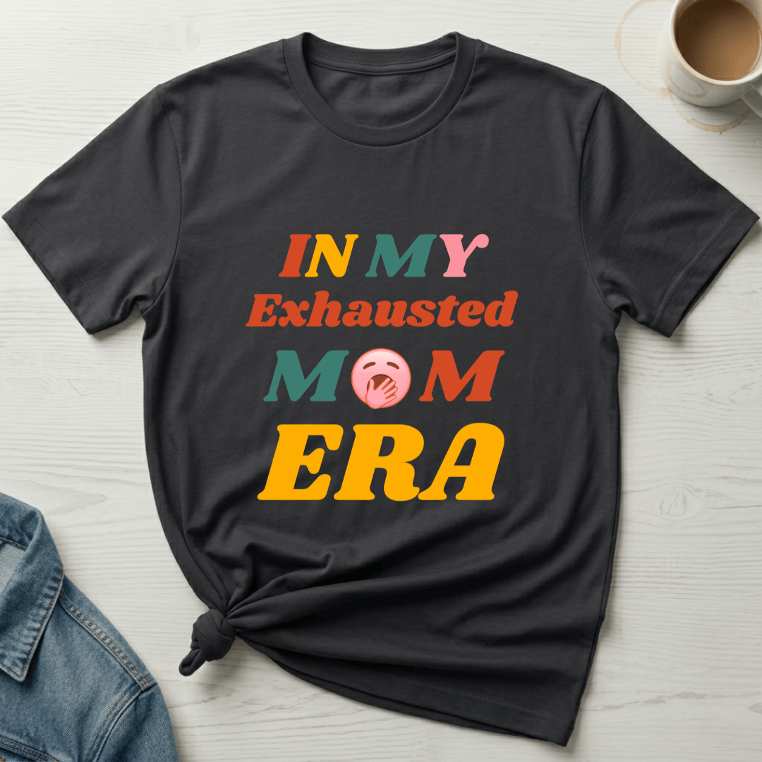 mom life tee that says Exhausted Mom T-Shirt for moms