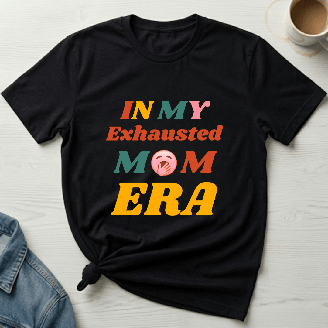 mom life tee that says Exhausted Mom T-Shirt for moms