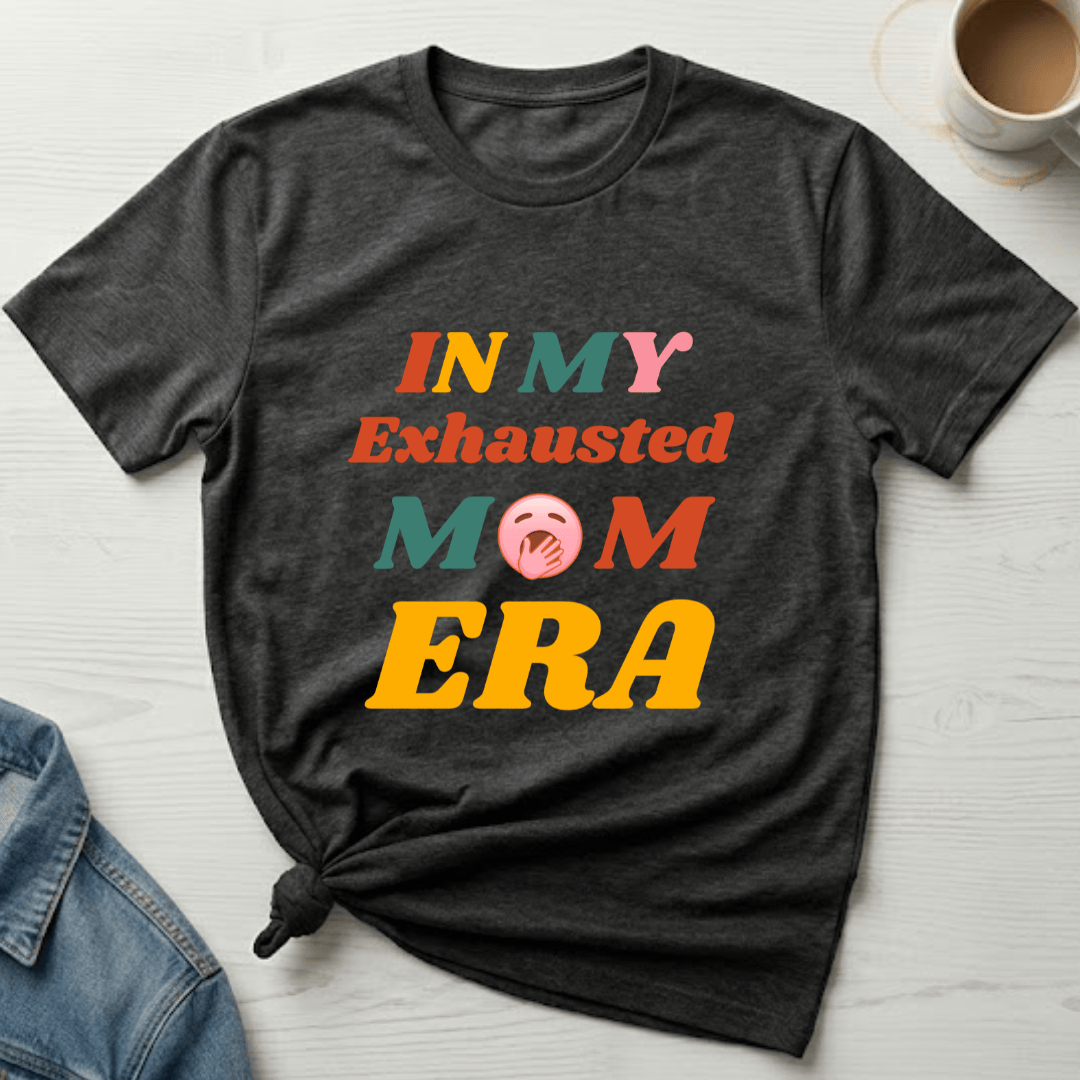 mom life tee that says Exhausted Mom T-Shirt for moms