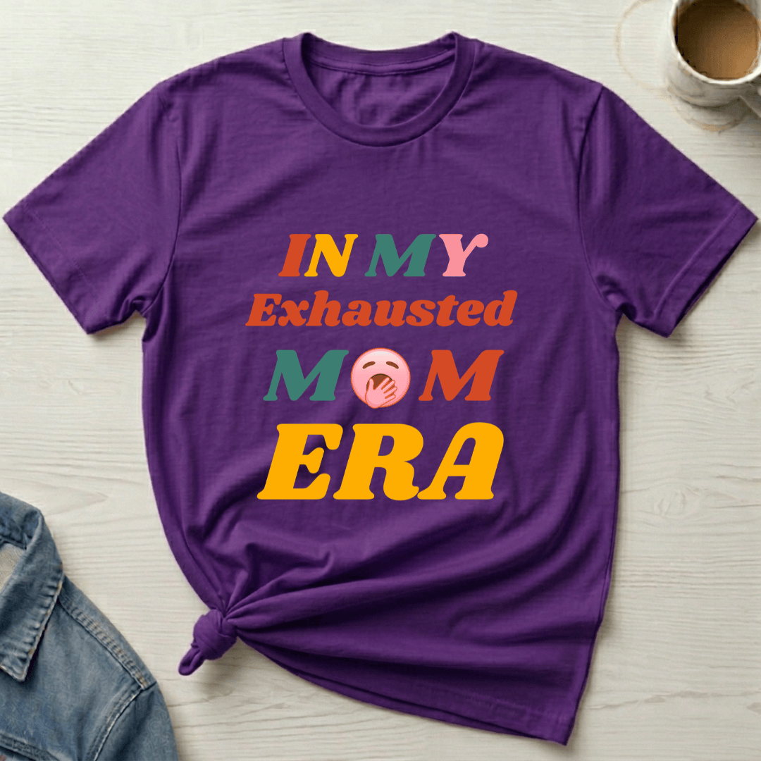 mom life tee that says Exhausted Mom T-Shirt for moms