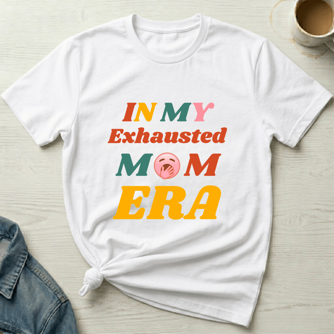 mom life tee that says Exhausted Mom T-Shirt for moms