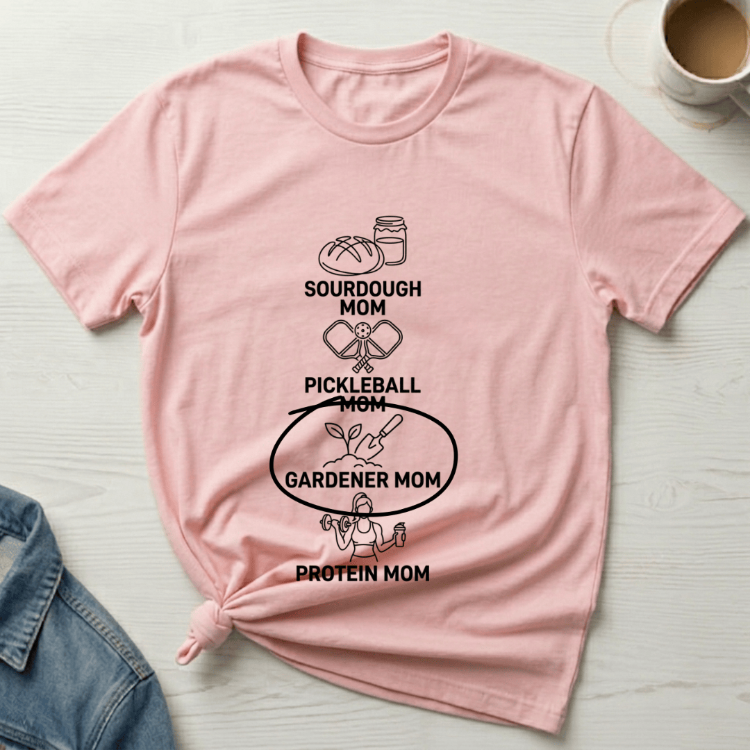 mom life tee that says Gardener Mom T-Shirt for moms