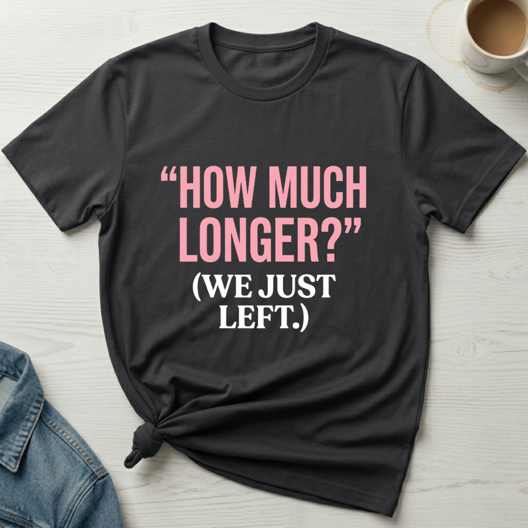 mom life tee that says How Much Longer Mom T-Shirt for moms