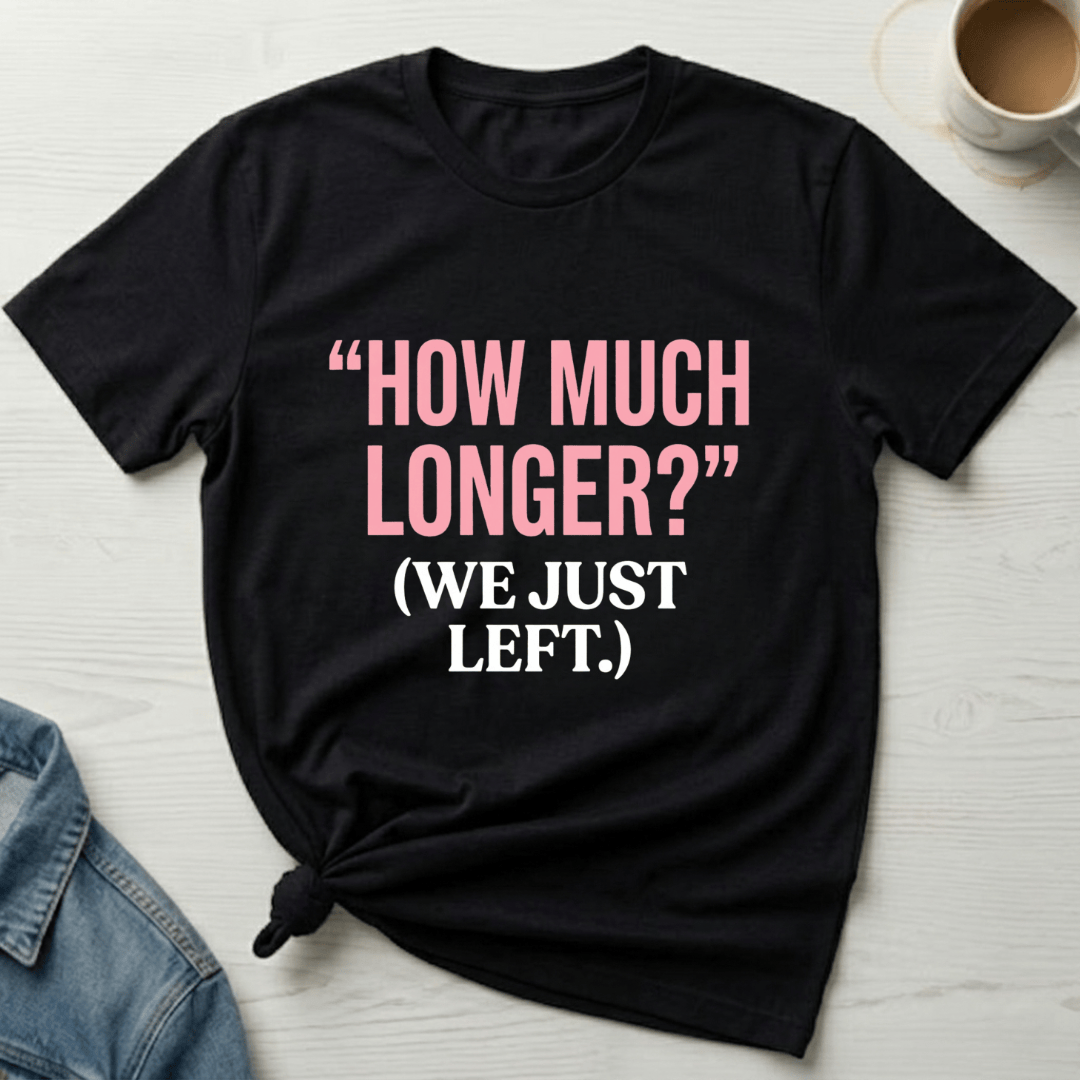 mom life tee that says How Much Longer Mom T-Shirt for moms