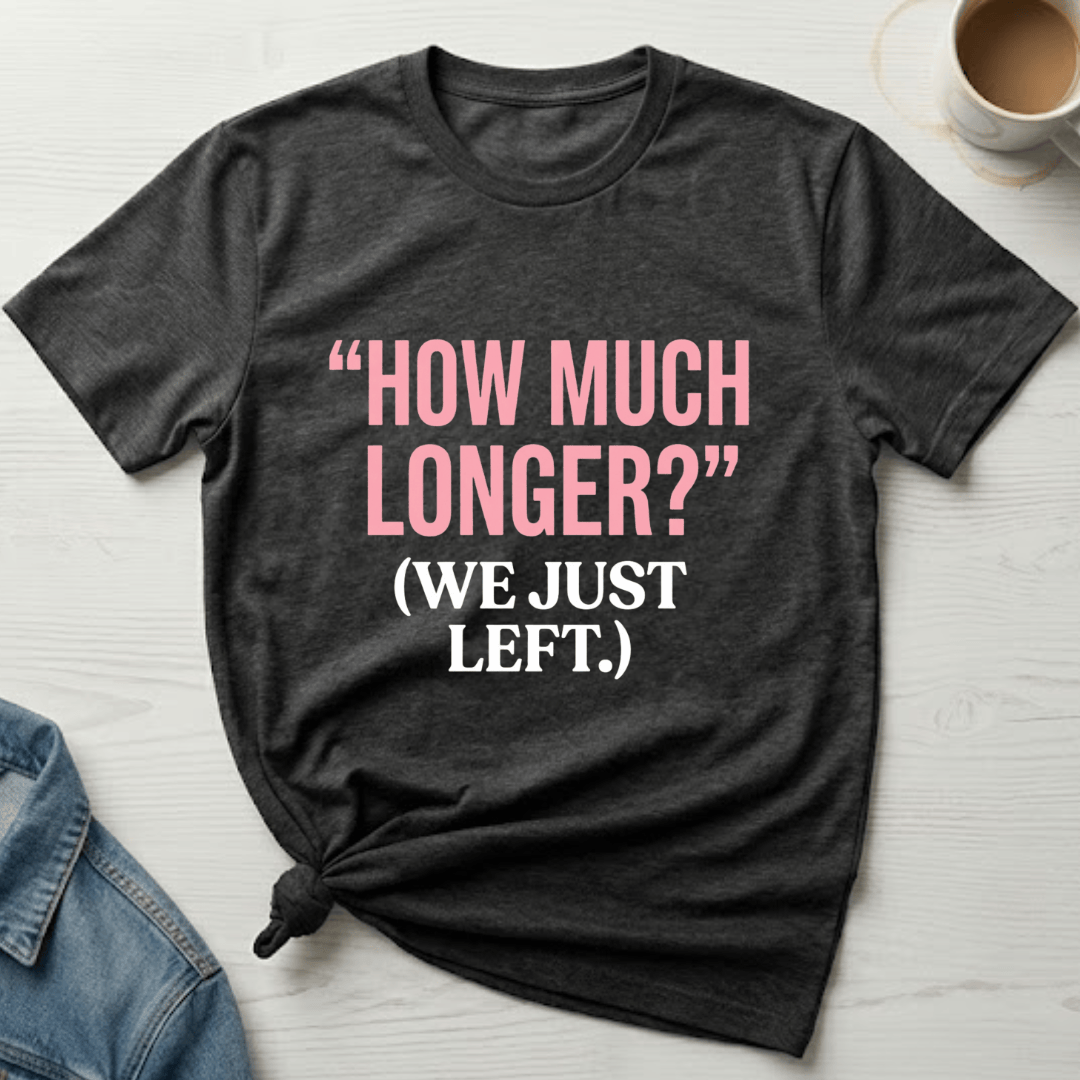 mom life tee that says How Much Longer Mom T-Shirt for moms