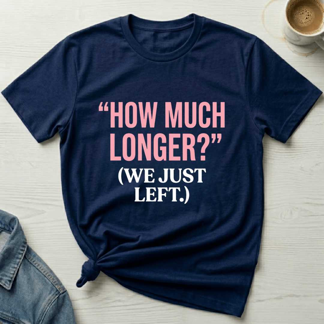 mom life tee that says How Much Longer Mom T-Shirt for moms
