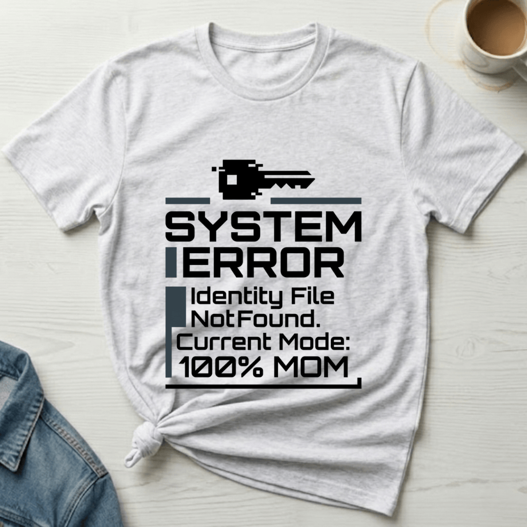 mom life tee that says Identity Error Mom T-Shirt for moms