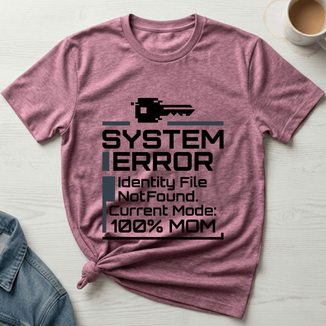 mom life tee that says Identity Error Mom T-Shirt for moms