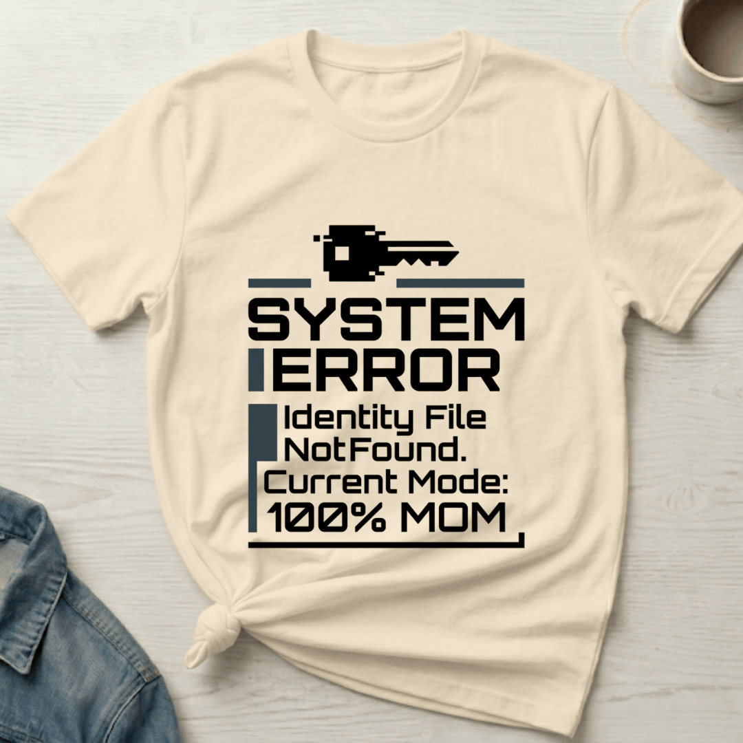 mom life tee that says Identity Error Mom T-Shirt for moms