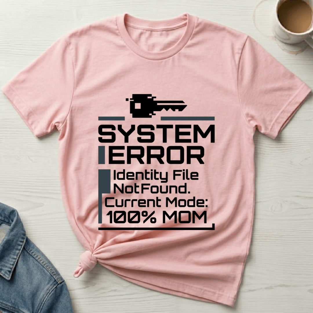 mom life tee that says Identity Error Mom T-Shirt for moms