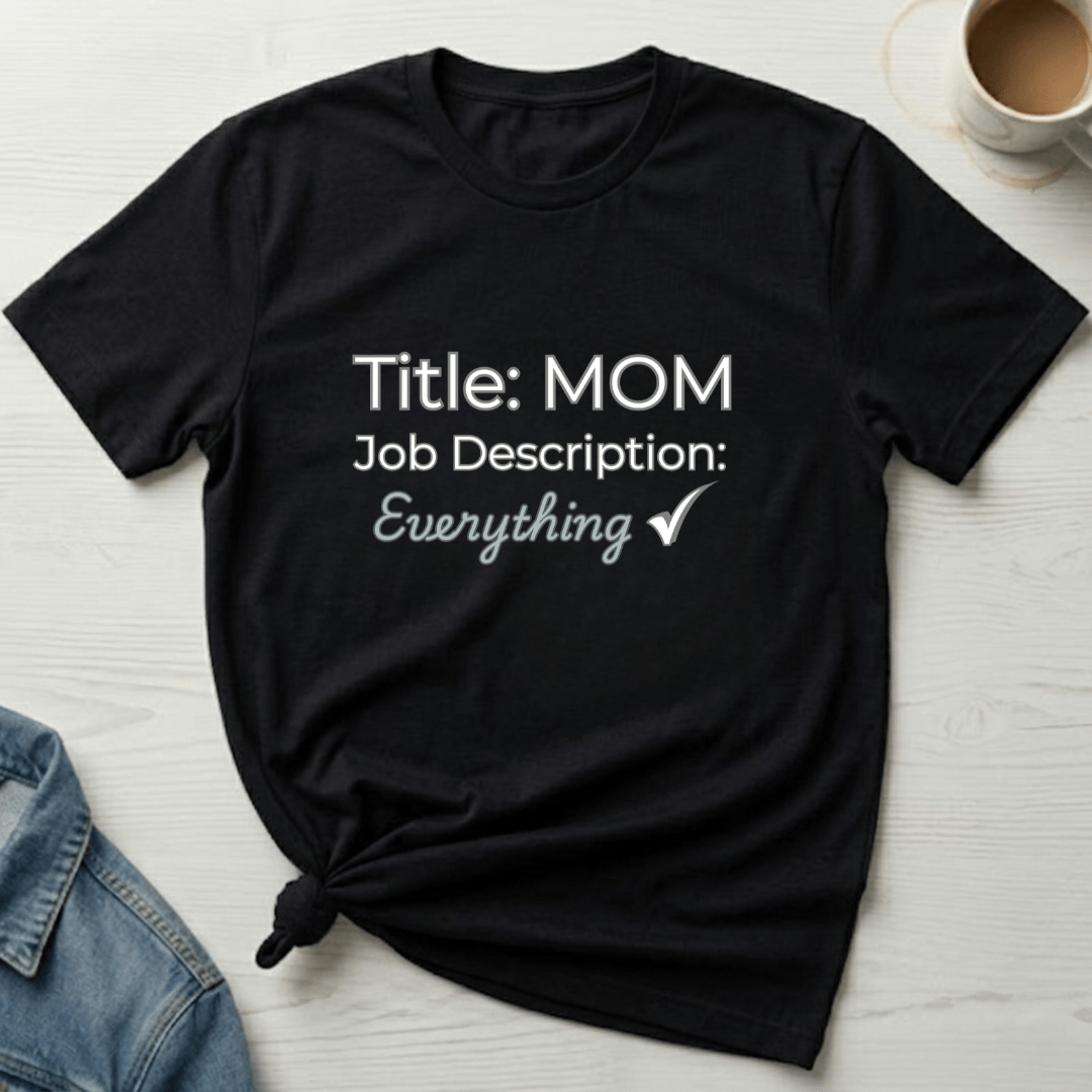 mom life tee that says Job Description for Mom T-Shirt for moms