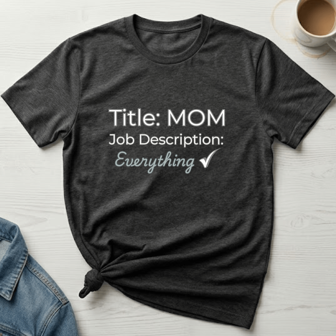 mom life tee that says Job Description for Mom T-Shirt for moms