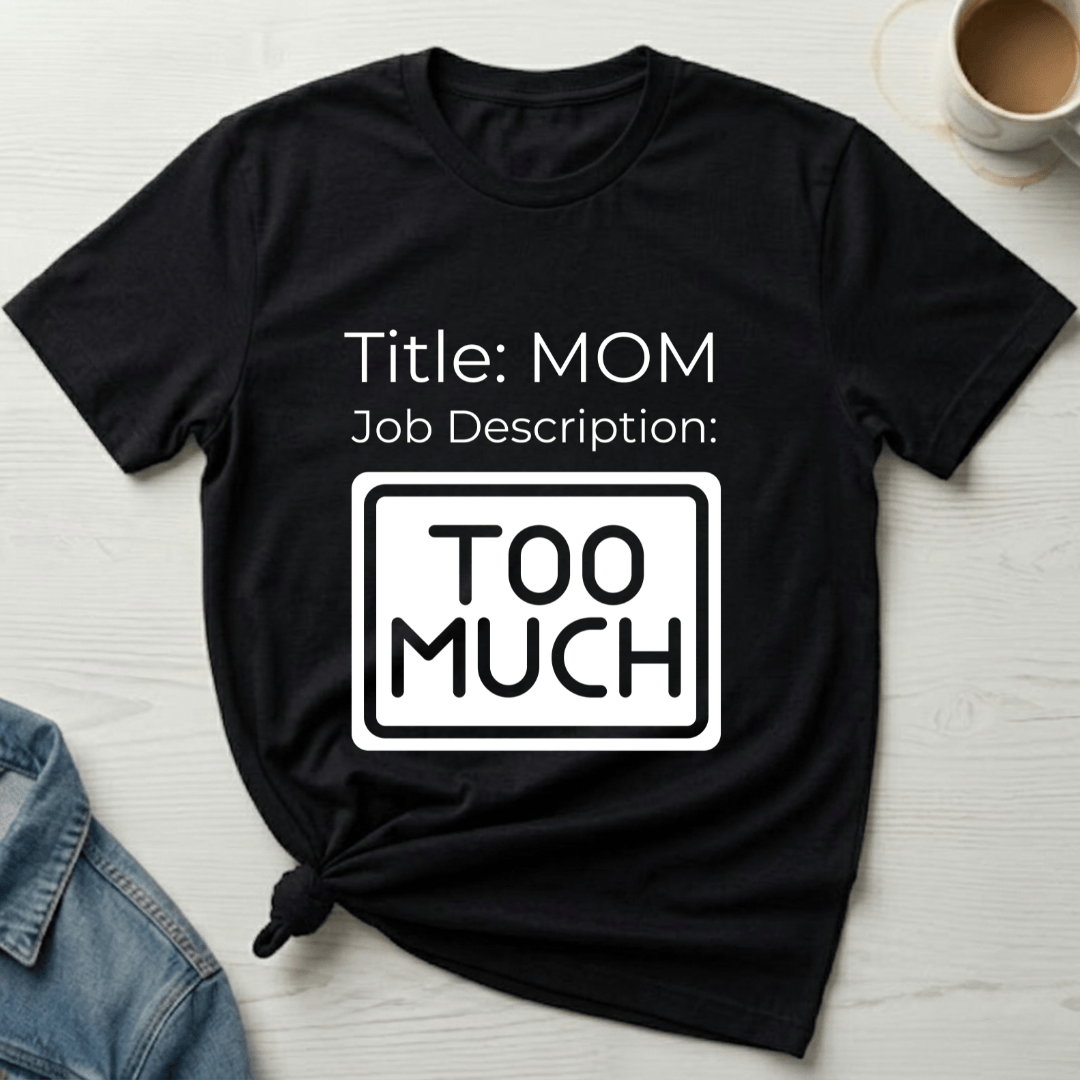 mom life tee that says Job description of Mom T-Shirt for moms