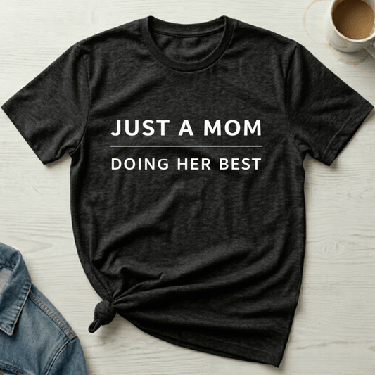 mom life tee that says Just A Mom T-Shirt for moms