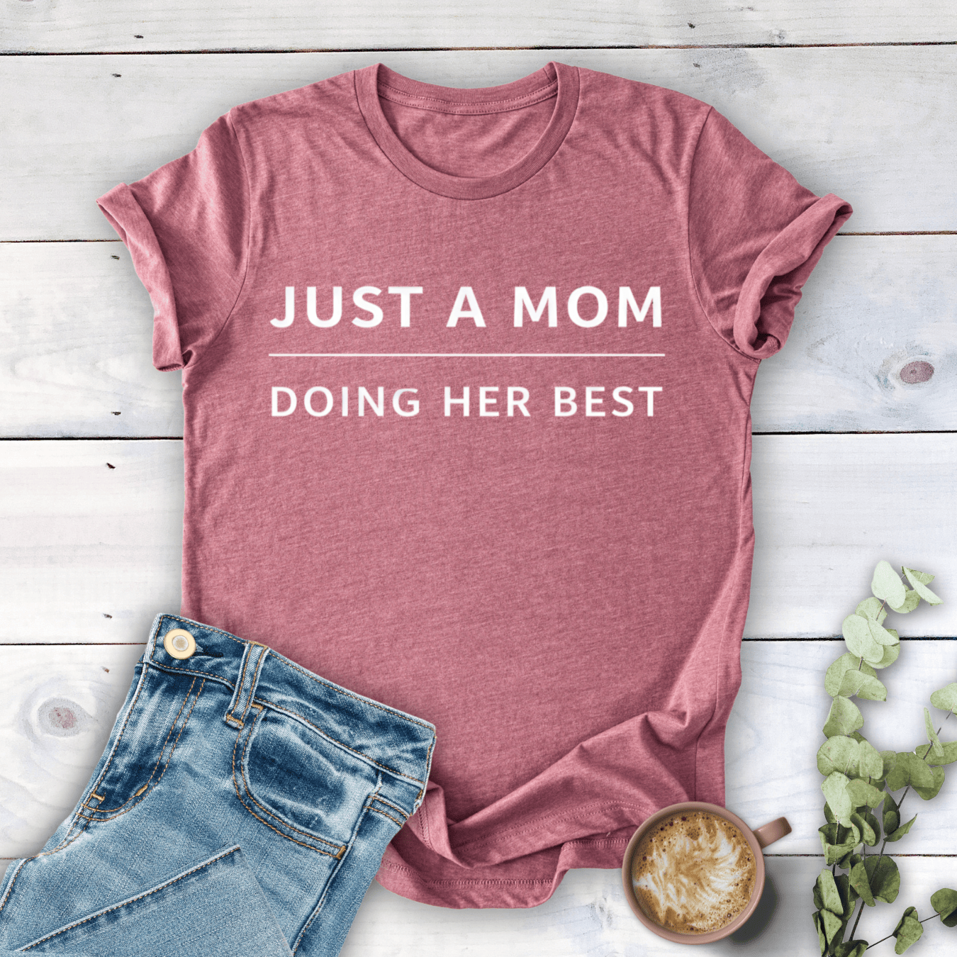 mom life tee that says Just a Mom T-Shirt for moms