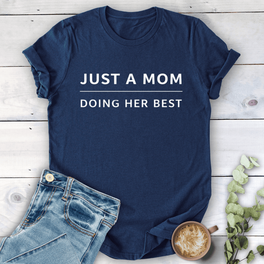 mom life tee that says Just a Mom T-Shirt for moms