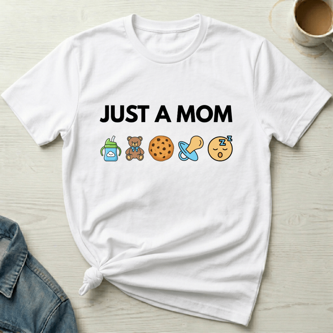 mom life tee that says Just A Mom T-Shirt for moms
