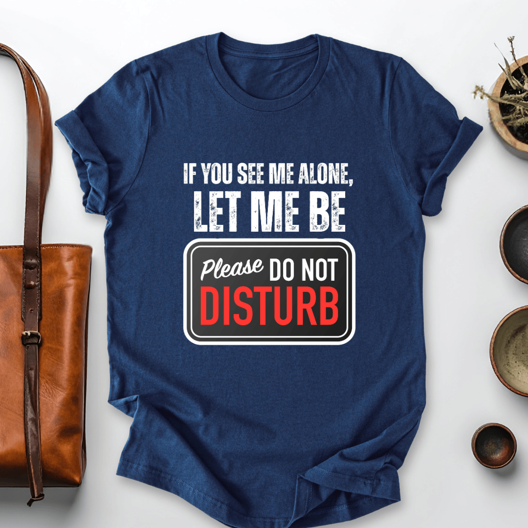 mom life tee that says Let Me Be-Funny Mom T-Shirt for moms