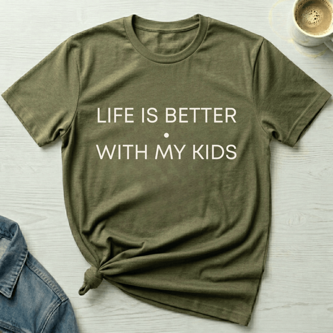 mom life tee that says Life is Better with Kids T-Shirt for moms