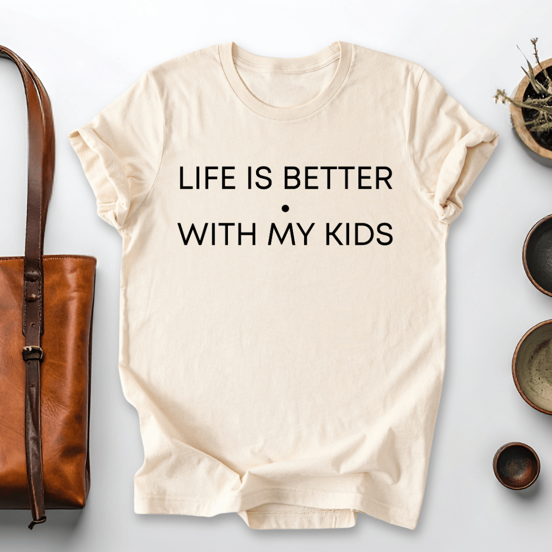 mom life tee that says Life is Better with Kids T-Shirt for moms