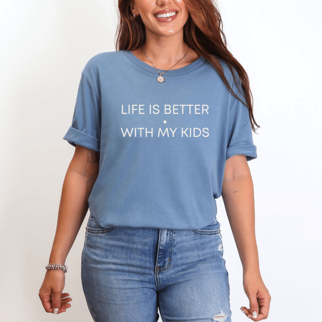 mom life tee that says Life is Better with Kids T-Shirt for moms