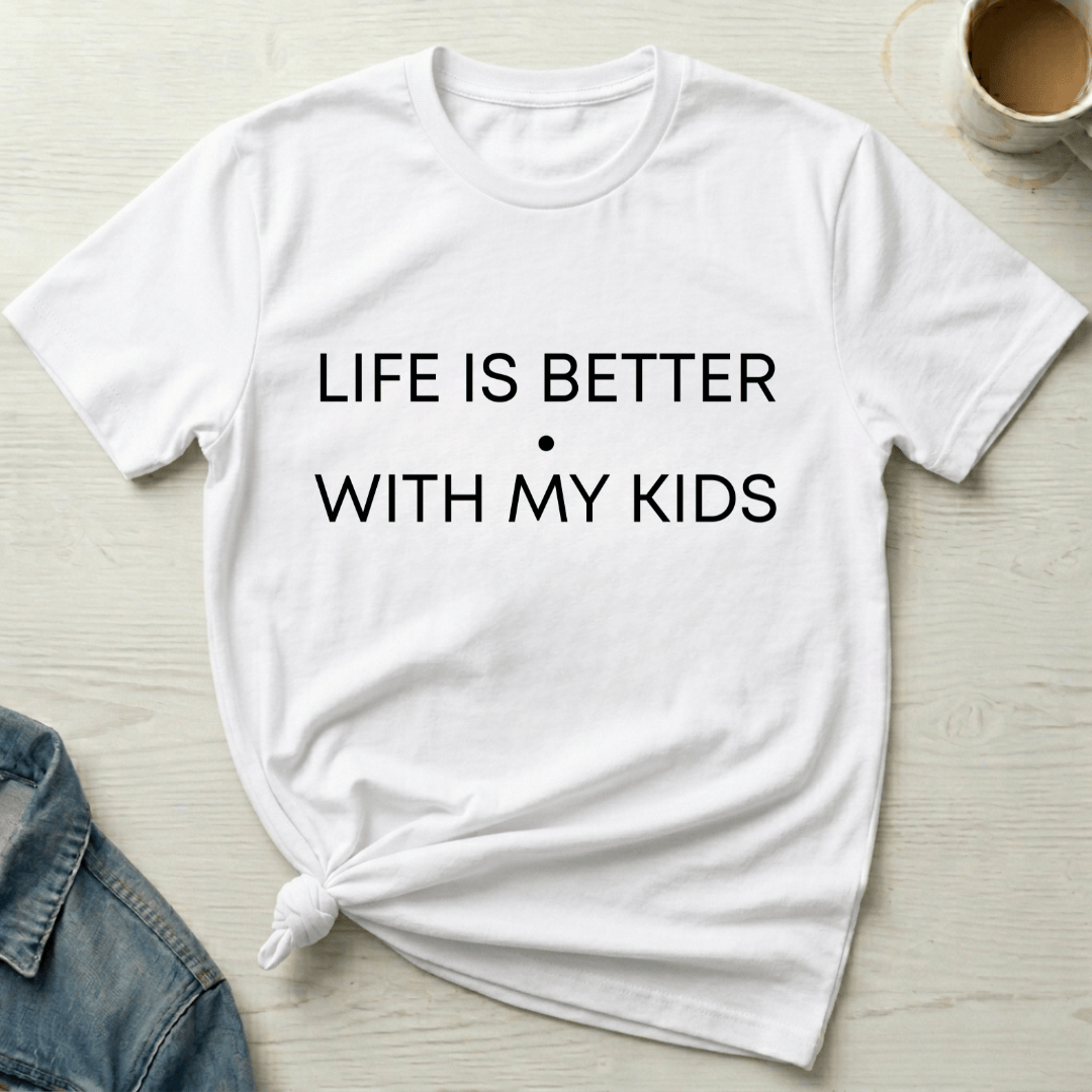 mom life tee that says Life is Better with Kids T-Shirt for moms