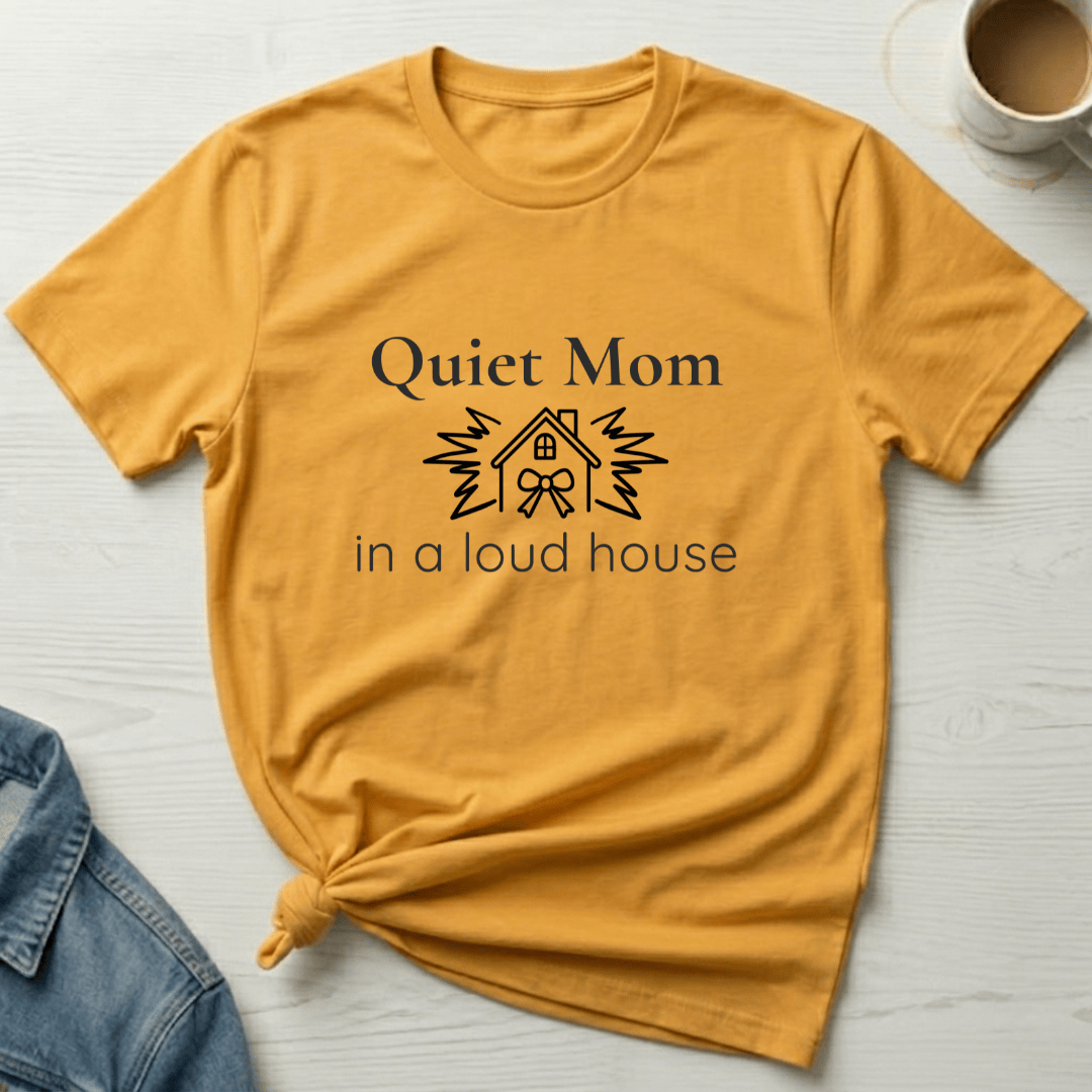 mom life tee that says Loud House, Quiet Mom T-Shirt for moms
