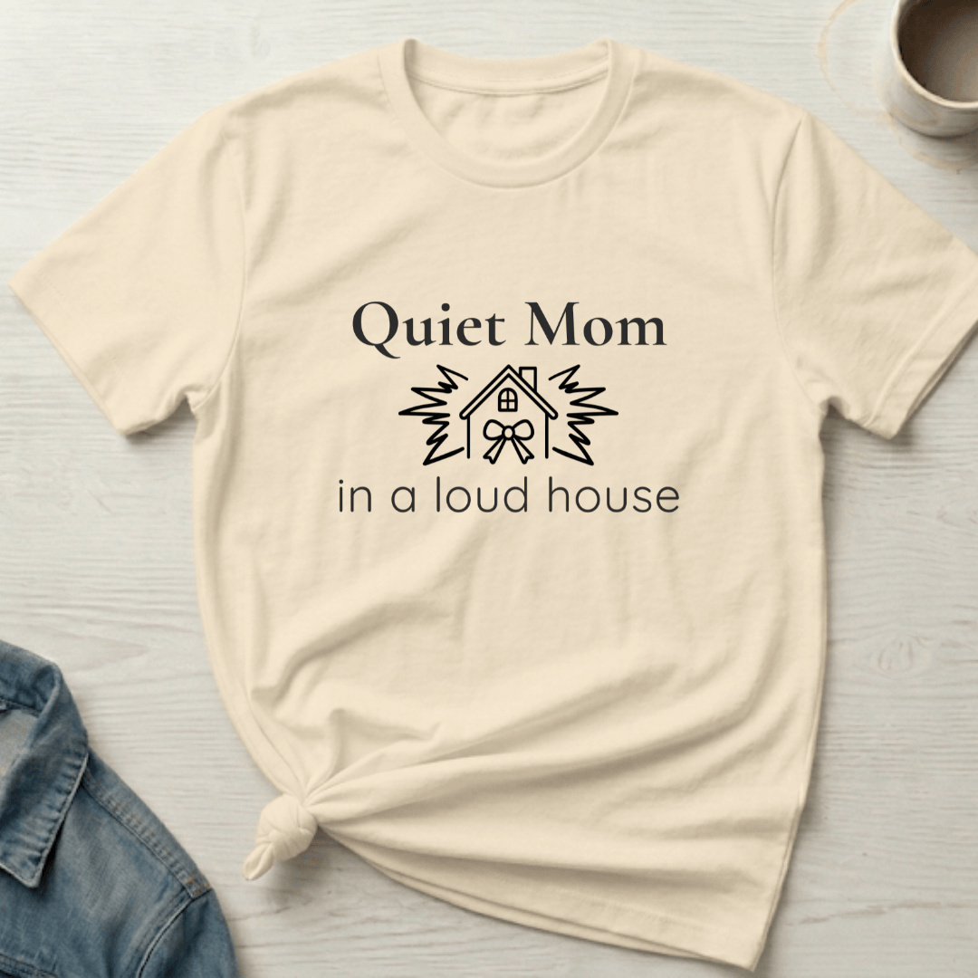 mom life tee that says Loud House, Quiet Mom T-Shirt for moms
