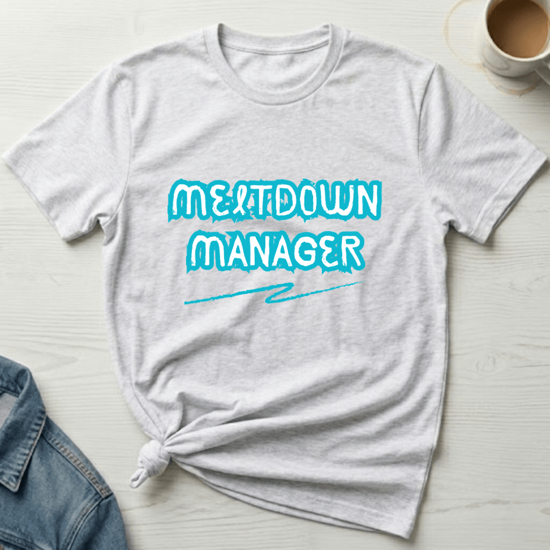mom life tee that says Meltdown Manager Funny Mom T-Shirt for moms