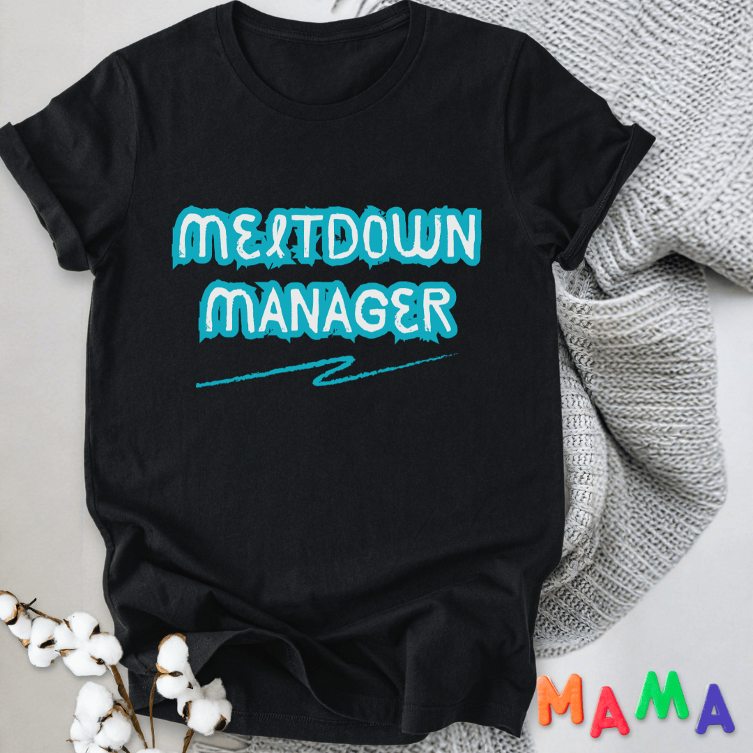 mom life tee that says Meltdown Manager Funny Mom T-Shirt for moms